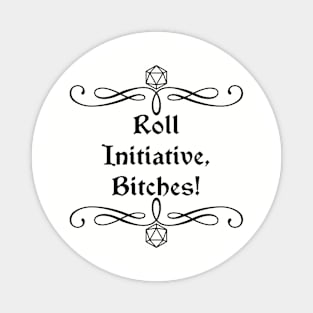 Roll Initiative, Bitches! Magnet